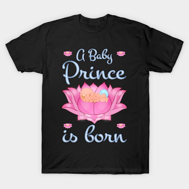 A Baby Prince Is Borne T-Shirt by madrigenum